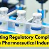 Navigating Regulatory Compliance in the Pharmaceutical Industry